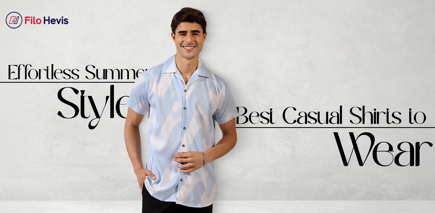 Effortless Summer Style: Best Casual Shirts to Wear Effortless Summer Style: Best Casual Shirts to Wear