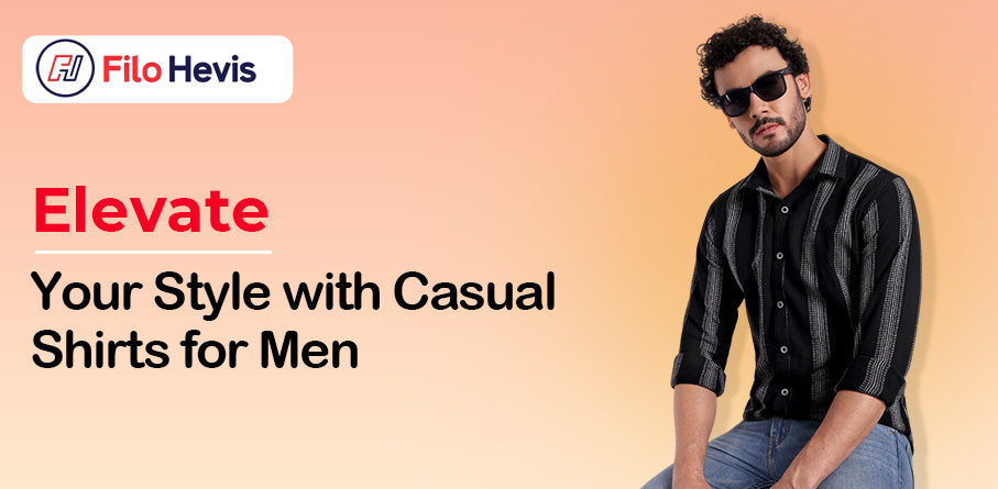 Elevate Your Style with Casual Shirts for Men, Casual Shirts for Men