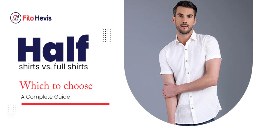 Half shirts vs. full shirts: Which to choose? A Complete Guide