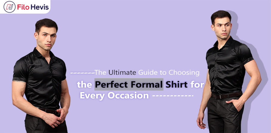 The Ultimate Guide to Choosing the Perfect Formal Shirt for Every Occasion, Formal Shirt For Men