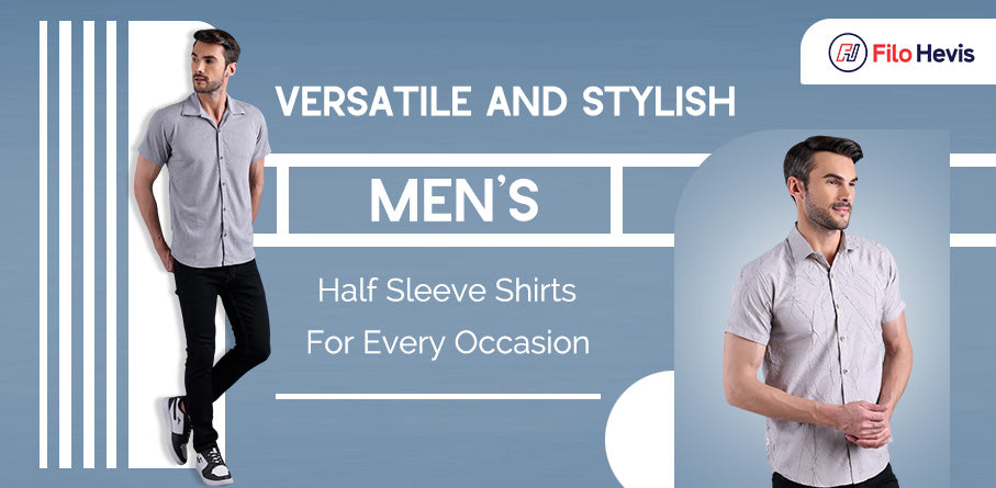 Versatile and Stylish Men’s Half Sleeve Shirts for Every Occasion, Men’s Half Sleeve Shirts 